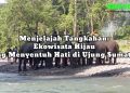 Ekowisata Tangkahan Diujung Sumatera yang Menyentuh Hati
